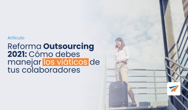 reforma outsourcing y cómo manejar viáticos