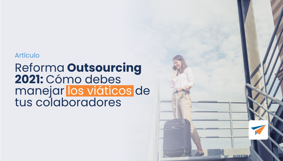 reforma outsourcing y cómo manejar viáticos