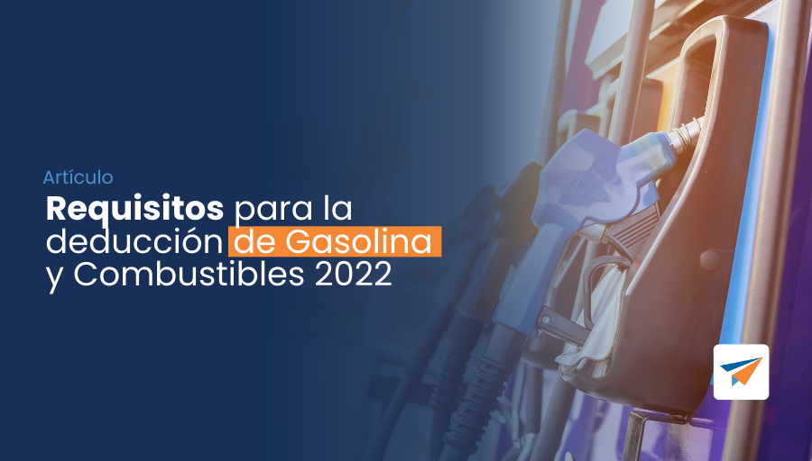 requisitos para deducción de gasolina 2022