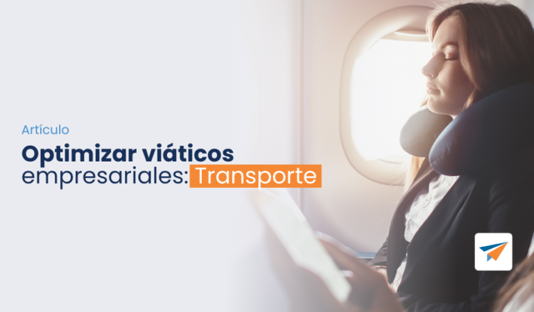 Optimizando viáticos empresariales: Transporte