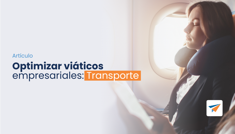 Optimizando viáticos empresariales: Transporte