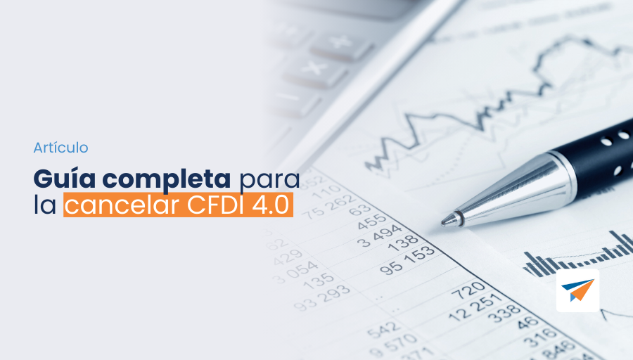 Guía completa para cancelar CFDI 4.0