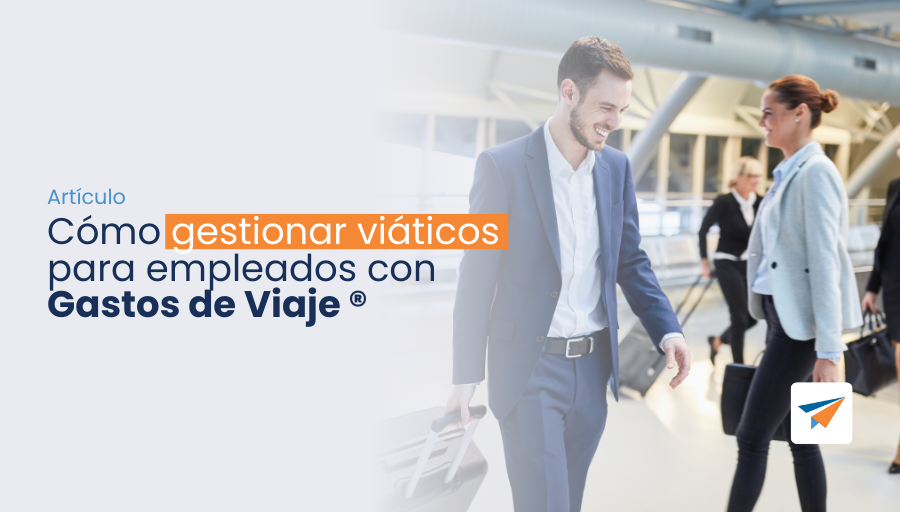 Cómo gestionar viáticos para empleados con Gastos de Viaje