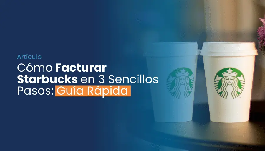 portada: cómo facturar Starbucks en 3 sencillos pasos